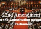 22nd Amendment to the Constitution passed in Parliament