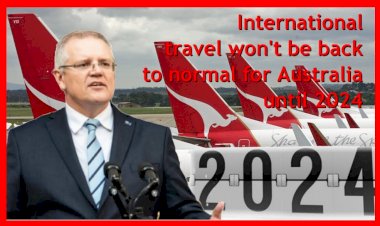 International travel won't be back to normal for Australia until 2024