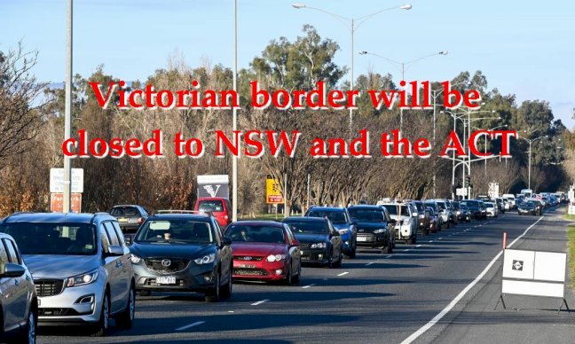 Victorian border will be closed to NSW and the ACT