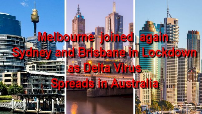 Melbourne  joined  again Sydney and Brisbane in Lockdown as Delta Spreads in Australia