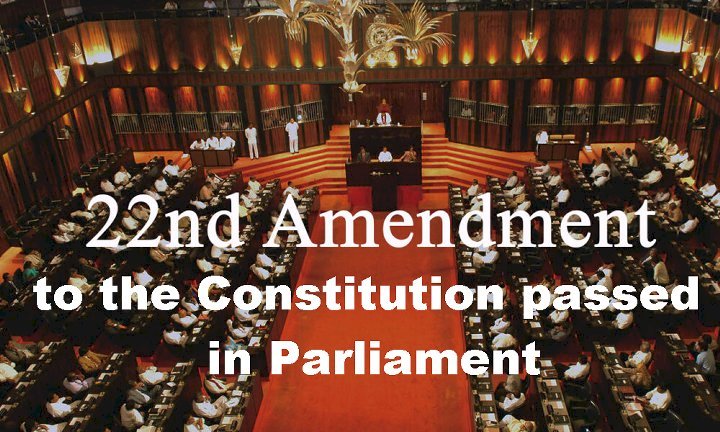 22nd Amendment to the Constitution passed in Parliament
